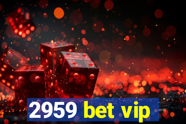 2959 bet vip